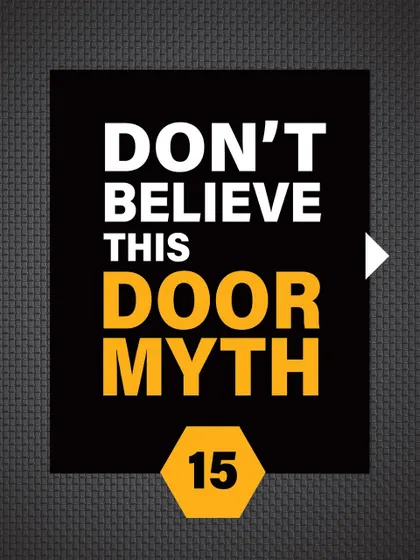 Don't believe this door myth. We are committed to educating our customers on real security solutions.