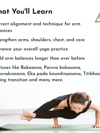 A breakdown of what you will learn in our Arm Balancing workshop. We focus on correct alignment, strengthening the core and upper body, and practicing postures like Bakasana and Titibhasana.