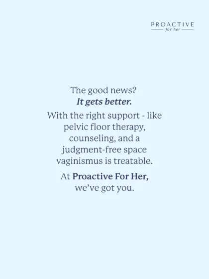 The good news is, it gets better. Vaginismus is treatable with the right support, including pelvic floor therapy, counseling, and a judgment-free space to heal. We've got you.