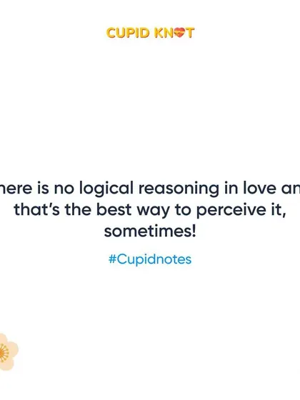 There is no logical reasoning in love, and sometimes that's the most beautiful part of it.