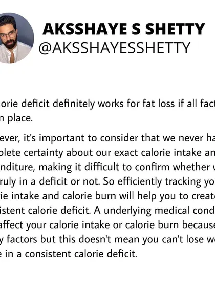 A calorie deficit works for fat loss, but an underlying medical condition can affect your calorie intake or burn. This doesn't mean you can't lose weight, but it does mean the condition must be managed first.