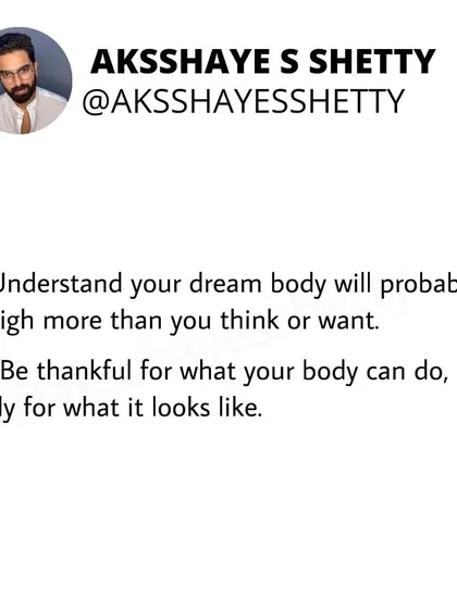 Understand that your dream body will probably weigh more than you think. Be thankful for what your body can do, not just for what it looks like. This mindset shift is crucial for long-term health.