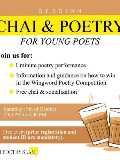 Announcing our 'Chai & Poetry' session for young poets. A free event for students to perform, get guidance on winning competitions, and socialize over a cup of chai.