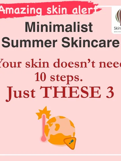 Your skin doesn't always need a 10-step routine, especially in the summer. We advocate for a minimalist approach with just a few key, effective products to keep your skin healthy without feeling heavy.