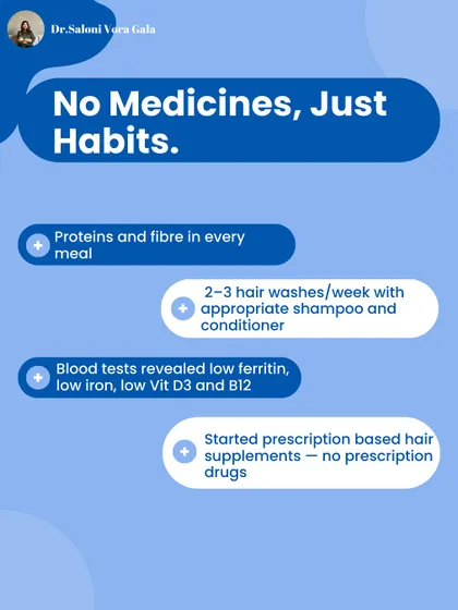 The solution wasn't just about medicine, it was about habits. After blood tests revealed low iron and vitamin levels, we started prescription-based supplements. We also focused on adding protein to every meal and establishing a consistent hair wash routine. This combination of science and lifestyle changes is what brings lasting results.