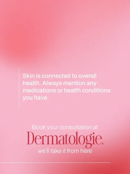Your skin is deeply connected to your overall health. It is crucial to mention any medications you are taking or existing health conditions, as this information helps me create a safe and effective treatment plan.