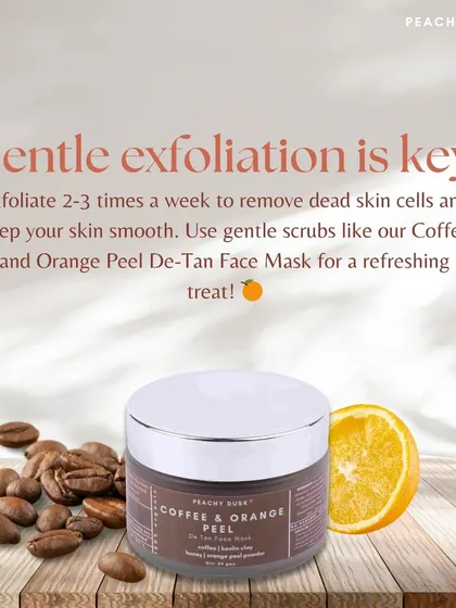 Gentle exfoliation is key to smooth skin. My Coffee and Orange Peel De-Tan Face Mask can also be used as a gentle scrub to remove dead skin cells for a refreshing treat.
