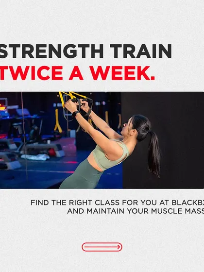 A key to success: strength train twice a week. Find the right class for you at BlackBx and maintain your muscle mass.