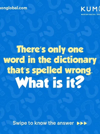 Here's a fun riddle for you. There's only one word in the dictionary that's spelled wrong. Can you guess what it is?