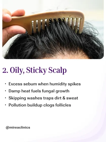 Oily, Sticky Scalp: High humidity can cause your scalp to produce excess sebum. This, combined with sweat and pollution, can clog follicles and create an environment for fungal growth if not cleansed properly.