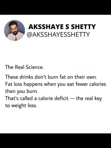 The real science of fat loss is simple: these drinks don't burn fat on their own. Fat loss only happens when you eat fewer calories than you burn. This is called a calorie deficit, and it's the real key.