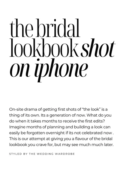 The Bridal Lookbook, shot on an iPhone. In a world of now-or-never, we give you a real-time flavour of the bridal look you crave, long before the official photos arrive.