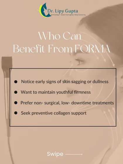 This graphic helps you understand if Forma is right for you. It's beneficial for those noticing early signs of aging, wanting to maintain firmness, or preferring non-surgical treatments with low downtime.