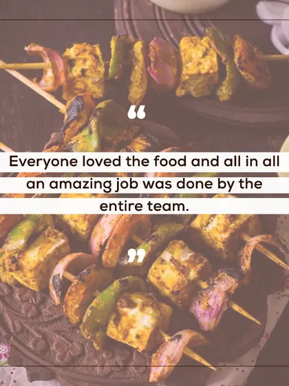 "Everyone loved the food and all in all an amazing job was done by the entire team." We believe teamwork is the key to a successful event, and this feedback confirms it.
