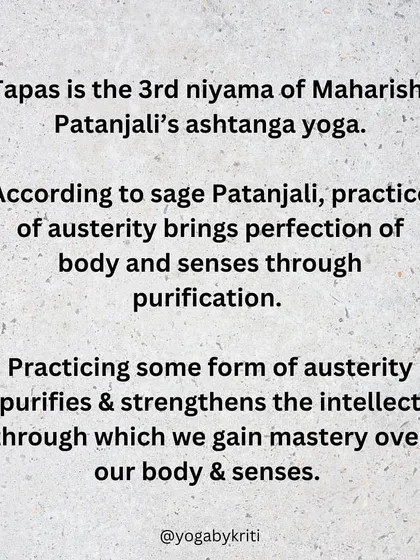 A summary of Tapas from Patanjali's Yoga Sutras. It is the practice of austerity which brings perfection to the body and senses through purification.