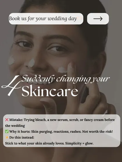 Bridal Emergency 4: Suddenly changing your skincare routine right before the wedding. Pro tip: Don't try new products like bleach, serums, or scrubs. Stick to what your skin already loves.