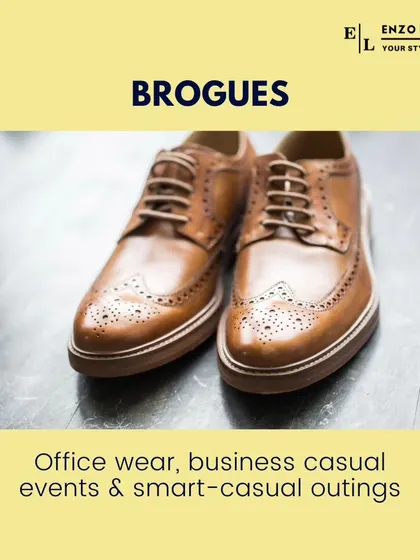 Brogues, characterized by their decorative perforations, are a stylish choice for office wear and business casual events. They add a touch of personality to a formal outfit.