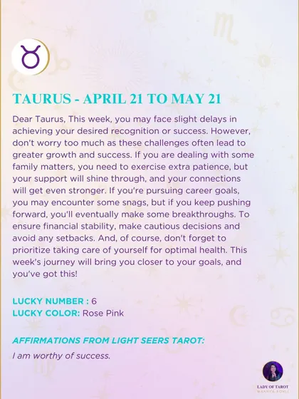 A weekly tarot forecast for Taurus. You may face slight delays in achieving recognition or success. However, don't worry too much as these challenges often lead to greater growth.