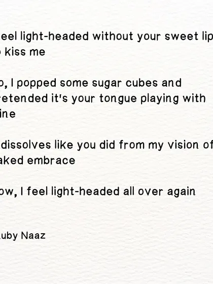 The full text of a poem about pretending sugar cubes are a lover's kiss, only to feel the light-headedness of their absence again.