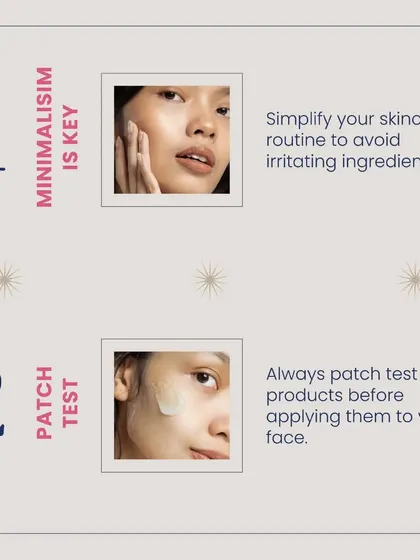 For allergy-prone skin, minimalism is key. Simplify your routine to avoid irritating ingredients and always patch-test new products before applying them to your face.