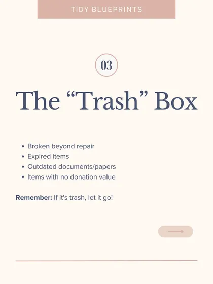 The "Trash" box is for anything broken beyond repair, expired, or with no donation value. If it's trash, let it go.