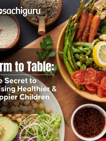 A blog post graphic about the farm-to-table secret for raising healthier and happier children. It's about leading by example and embracing a lifestyle connected to where food comes from.