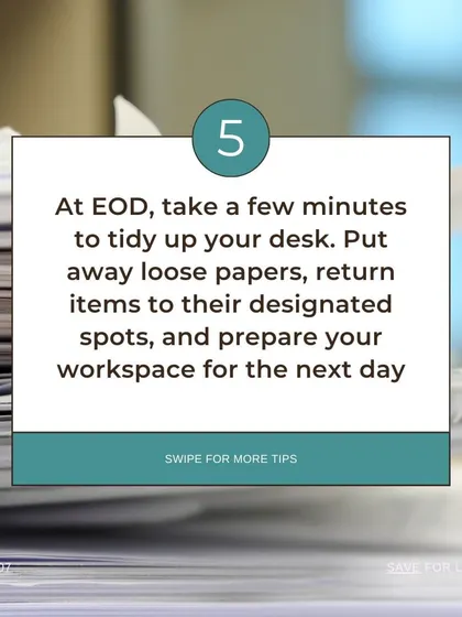 Tip for office organization: At the end of the day, take a few minutes to tidy your desk and prepare your workspace for the next day.