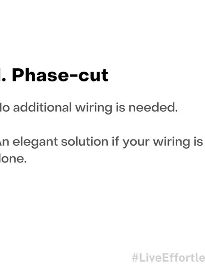For automated lighting, Phase-cut dimming is an elegant solution that works with your existing wiring. This means no additional wiring is needed, making it a perfect choice for retrofit projects where the wiring is already done.