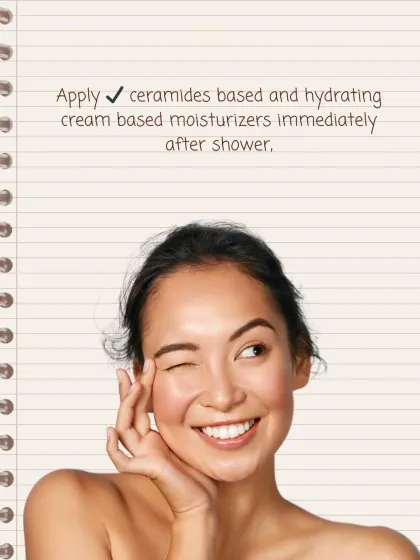 Here is the right way to combat dryness. Immediately after a shower, while your skin is still slightly damp, apply a hydrating moisturizer with ingredients like ceramides to lock in moisture and repair your skin barrier.