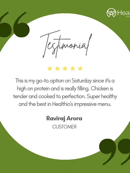 I'm thrilled that Raviraj considers my high-protein meal his go-to option. He loves that the chicken is tender, perfectly cooked, and helps him stay on track.