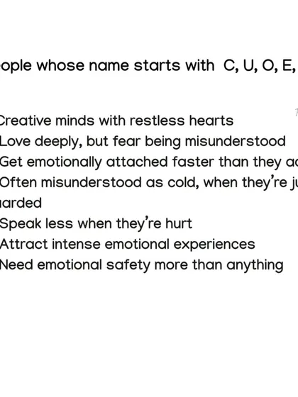 People whose names start with C, U, O, E, or W are creative minds with restless hearts. They love deeply but fear being misunderstood, and need emotional safety more than anything.