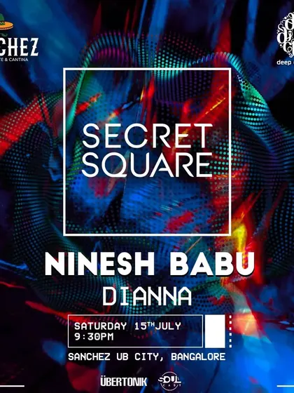 The flyer for "Secret Square" at Sanchez, UB City, where I played a set with Ninesh Babu.