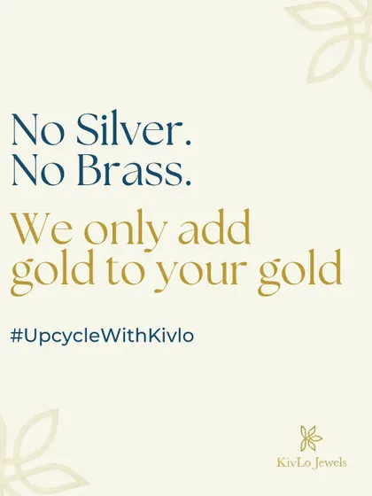 No Silver. No Brass. We only add gold to your gold. This is our promise. We work exclusively with real gold to ensure its purity and preserve its value for generations to come.