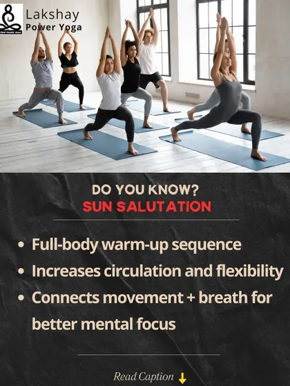 Sun Salutation is a full-body warm-up that increases circulation and flexibility. Even 5 rounds in the morning can improve your mental focus for the entire day.