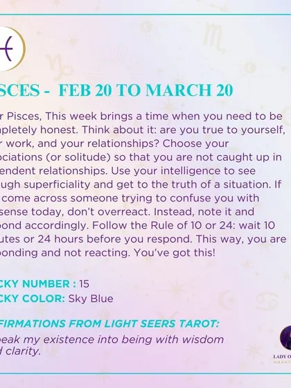 This week's guidance for Pisces is about being completely honest with yourself, your work, and your relationships. Use your intelligence to see through superficiality and get to the truth of a situation.