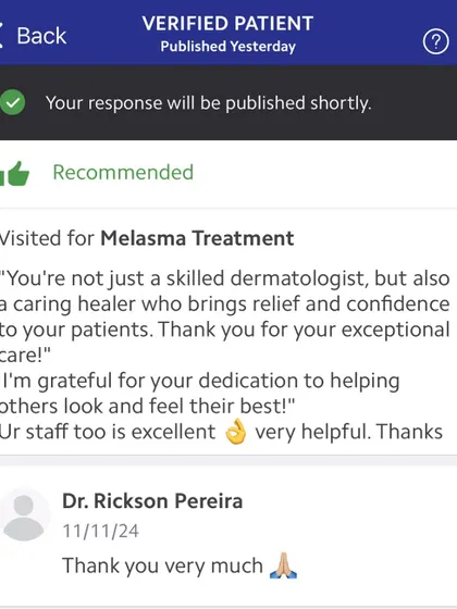 A review from a verified patient treated for melasma. Knowing that my care brings relief and confidence to my patients is the ultimate goal. I'm also very proud of my helpful staff.