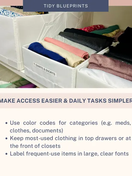 To make access easier for seniors, we use color codes for categories like meds and clothes, keep most-used items in top drawers, and label everything in large, clear fonts.