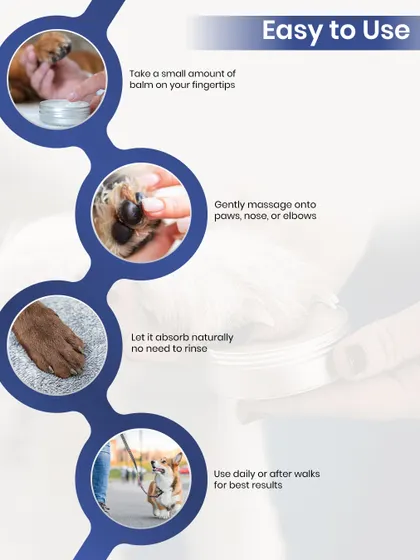 Using the paw balm is easy. Take a small amount on your fingertips, gently massage it onto paws, nose, or elbows, and let it absorb naturally. Use it daily or after walks for the best results.