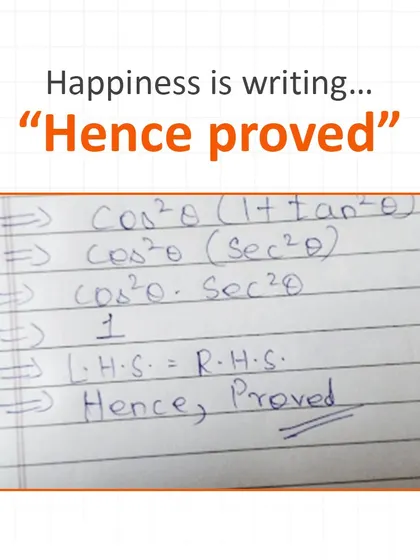 The two most satisfying words in any math class: "Hence, proved." It's the final stamp of a logical argument well made.