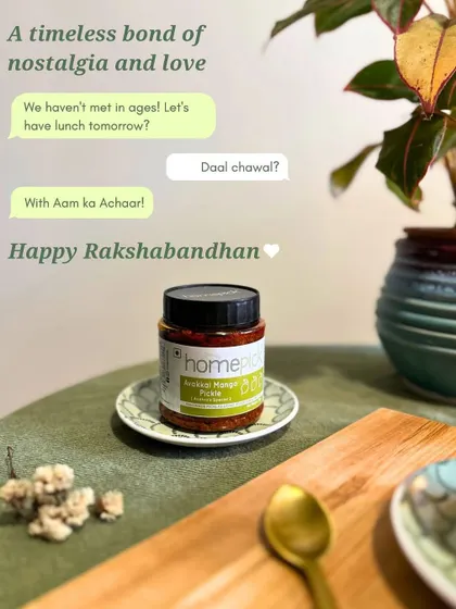 A timeless bond of nostalgia and love. This Rakshabandhan, celebrate the khatta-meetha bond with plans for dal chawal and aam ka achaar.
