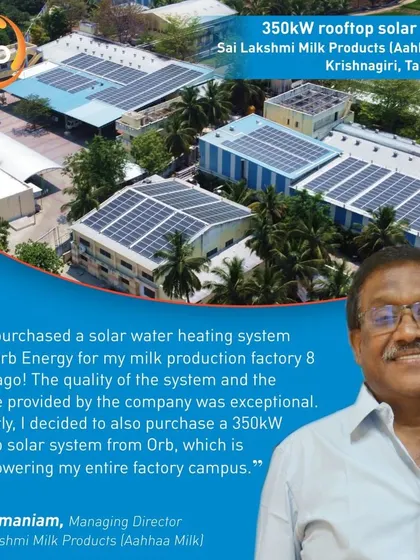 Sai Lakshmi Milk Products, which distributes 100,000 litres of milk daily, started with our solar water heater 8 years ago. Impressed with the quality, they recently installed a 350kW rooftop system to power their entire factory.