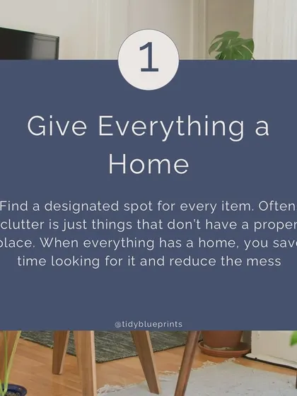 Rule #1 for a clutter-free home: Give everything a home. When every item has a designated spot, you save time looking for it and reduce mess.