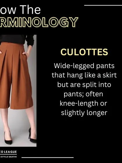 Know Your Terminology: Culottes. These wide-legged pants hang like a skirt but are split, offering a chic and comfortable alternative to traditional trousers for both casual and formal wear.