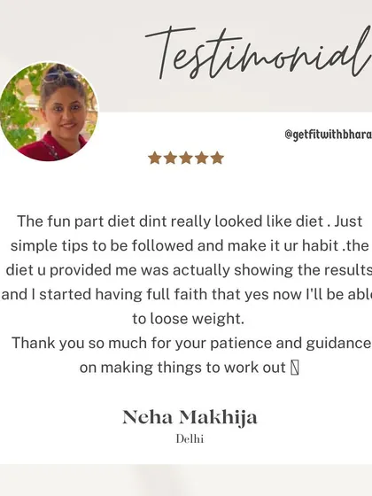 Neha says the diet didn't feel like a diet. The simple tips I provided helped her build a habit and see results, which gave her faith in the process.