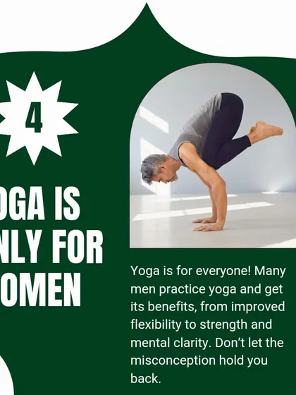 Myth 4: "Yoga is only for women." This is completely false. Yoga is a universal practice that offers incredible benefits for strength, flexibility, and mental clarity to men and women alike.