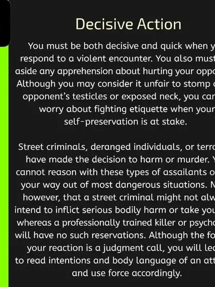 The third pillar is Decisive Action. When your safety is at stake, you cannot hesitate. I teach you to read an attacker's intentions and use the necessary force to end the threat quickly and decisively.
