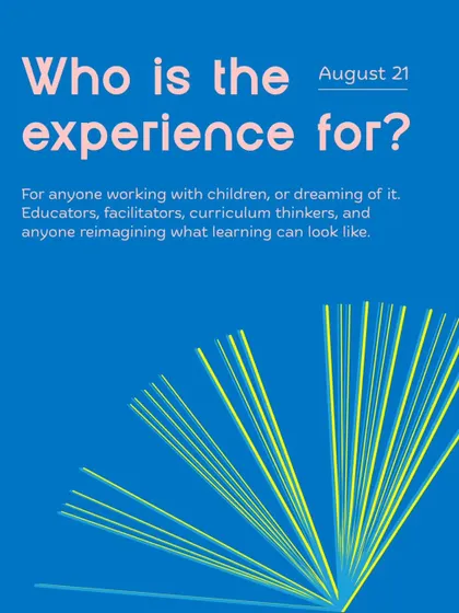Who is this experience for? The Playbook is for anyone who works with children or dreams of it, including educators, curriculum thinkers, and innovators.