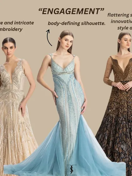 For your engagement, I love these gowns with delicate embroidery and body-defining silhouettes. They are elegant, stylish, and make a beautiful statement.