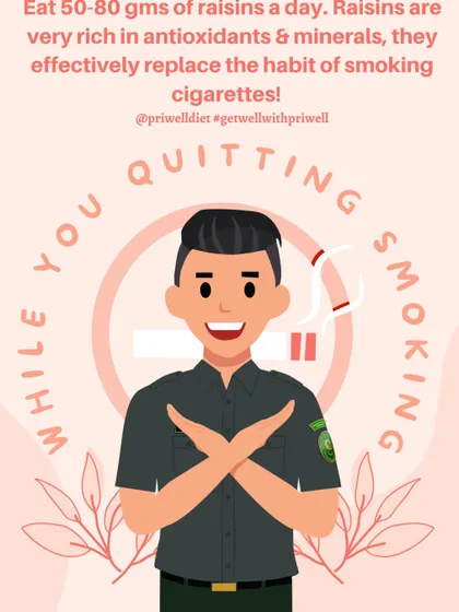 Trying to quit smoking? Eating 50-80 grams of raisins a day can help. They are rich in antioxidants and minerals, and their sweetness can help replace the oral fixation of cigarettes.