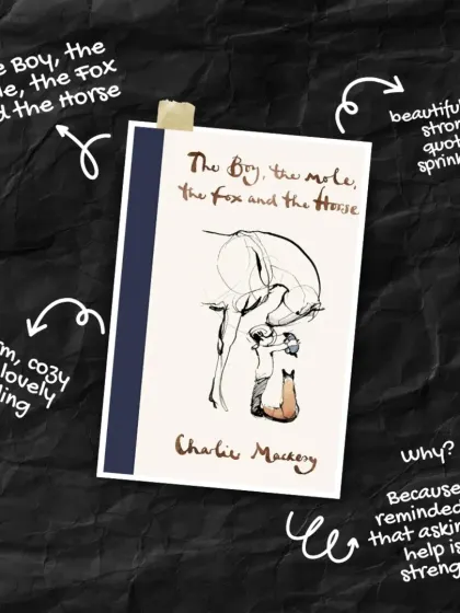 "The Boy, the Mole, the Fox and the Horse" is filled with beautiful and strong quotes. It gives a warm, cozy feeling and reminds us that asking for help is a strength, not a weakness.